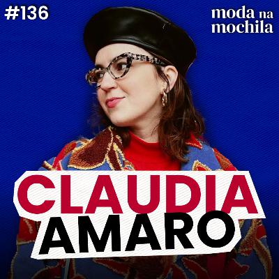 136 | Produtora de Moda em Londres, com Claudia Amaro Euquime