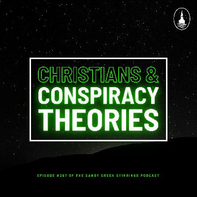 E367 - Christians & Conspiracy Theories
