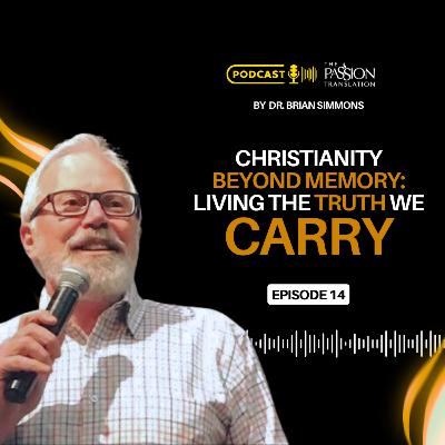 Episode 14: Christianity Beyond Memory: Living the Truth We Carry Episode 14: Christianity Beyond Memory: Living the Truth We Carry