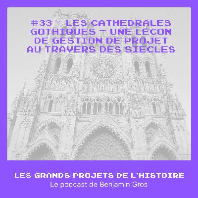 #33 - Les cathédrales gothiques – Une leçon de gestion de projet à travers les siècles #33 - Les cathédrales gothiques – Une leçon de gestion de projet à travers les siècles