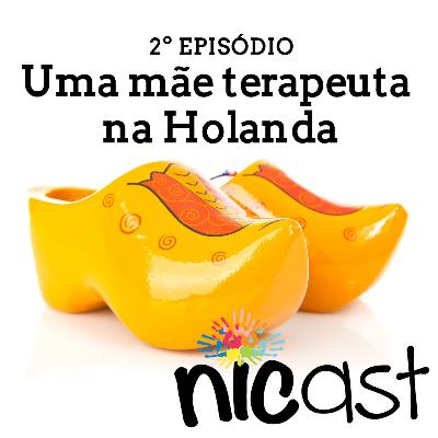 Nicast #2 - Uma mãe terapeuta na Holanda