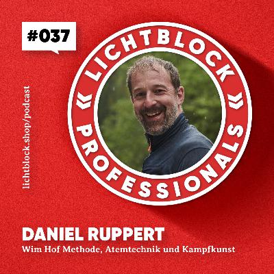 #037 Daniel Ruppert – Burnout heilen mit Atmung? Sich selbst besser verstehen und führen #037 Daniel Ruppert – Burnout heilen mit Atmung? Sich selbst besser verstehen und führen
