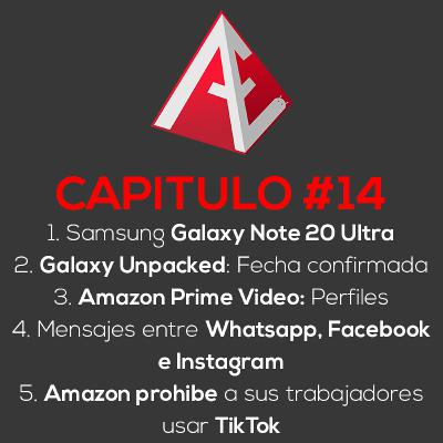 Samsung Galaxy Note 20 Ultra, Galaxy Unpacked 2020, Mensajes entre Whatsapp, Facebook e Instagram, Amazon prohibe a sus empleados usar TikTok | Android Evolution Podcast Cap. 14