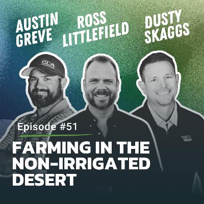 #51: Farming in the Non-irrigated Desert with CLA & Dusty Skaggs