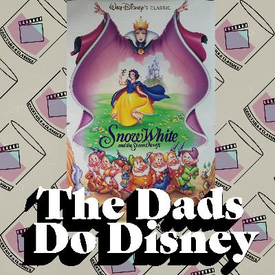 The Dads Do Disney: Snow White and The Seven Dwarfs (1937)