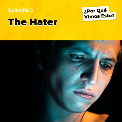 The Hater - El odio y las redes sociales. Eps.5