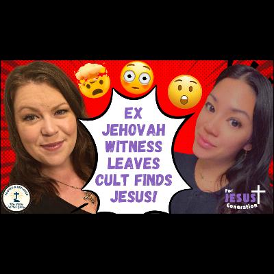 Ex Jehovah Witness left religious cult for Jesus|For Jesus Generation