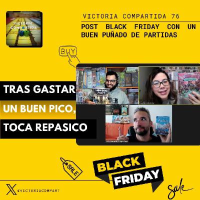 Victoria Compartida 76 - Post-Black Friday con un buen puñado de partidas