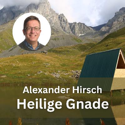 Alexander Hirsch: Heilige Gnade
