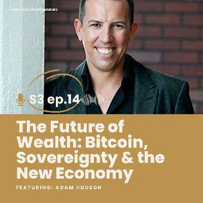 The Future of Wealth: Bitcoin, Sovereignty & the New Economy The Future of Wealth: Bitcoin, Sovereignty & the New Economy