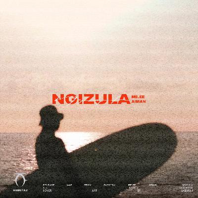 ME.EE, Aiman — Ngizula