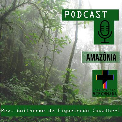 #08 - Spot 'Amazônia' - Rev. Guilherme Cavalheri
