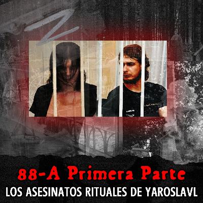 Los asesinatos rituales de Yaroslavl | Expediente 88A (Parte 1/2) Los asesinatos rituales de Yaroslavl | Expediente 88A (Parte 1/2)