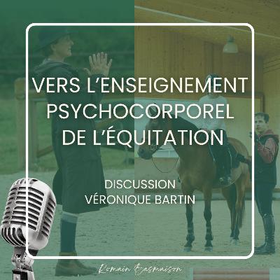 Vers l'enseignement psychocorporel de l'équitation - Discussion entre Véronique Bartin & Romain Basmaison