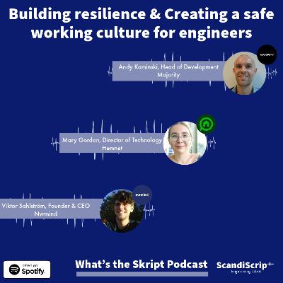 Building Resilience and Creating a safe working culture for Engineers Building Resilience and Creating a safe working culture for Engineers