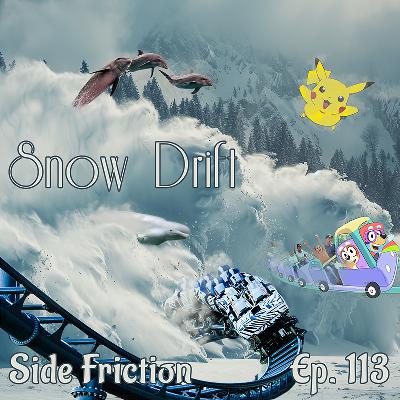 Episode 113 - Snow Drift