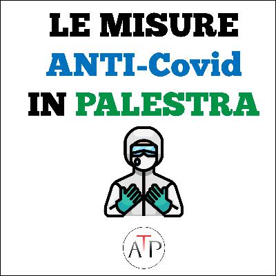 Le misure anti-Covid in palestra: parliamone