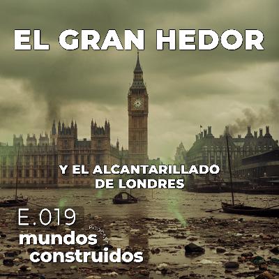 E.19 El Gran Hedor de Londres en 1858. E.19 El Gran Hedor de Londres en 1858.