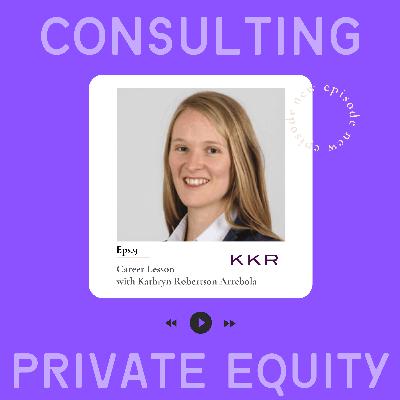 Career Lesson: KKR Associate Kathryn Robertson Arrebola on how to Pivot from Consulting to Private Equity, MBA experience and Importance of ESG Agenda