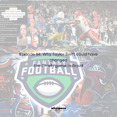 Episode 84: Why Taylor Swift could have changed the Chiefs game in Brazil