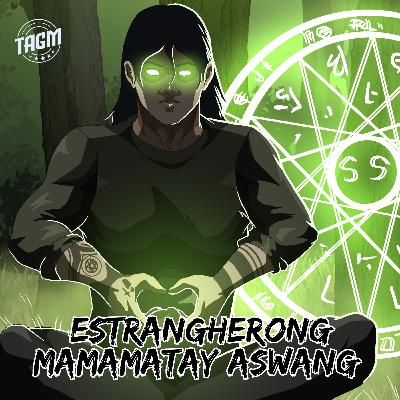 Episode 172 : Estrangherong Mamamatay Aswang Episode 172 : Estrangherong Mamamatay Aswang