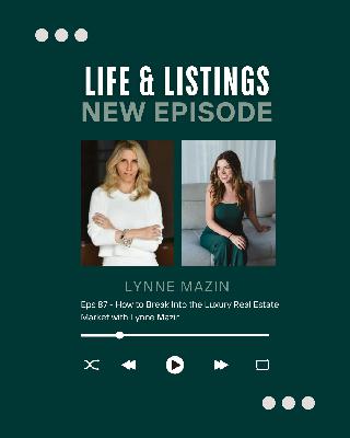 87. How to Break Into the Luxury Real Estate Market with Lynne Mazin