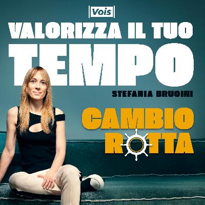 219 - Cambio rotta - Da insoddisfazione a realizzazione: un viaggio autentico e personale