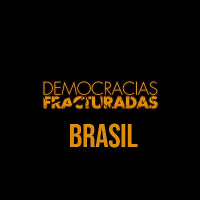 Democracias Fracturadas T2/ Brasil