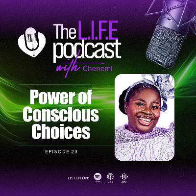 S3EP23: The Power of Conscious choices