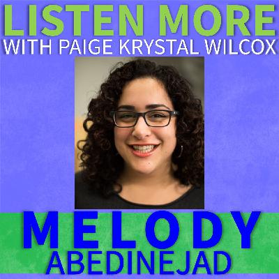 Listen More: Melody Abedinejad