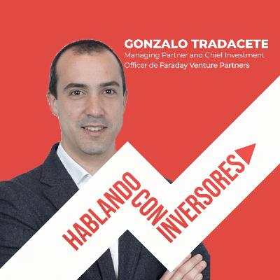 #3 "Hablando con Gonzalo Tradacete" de Faraday Venture Partners