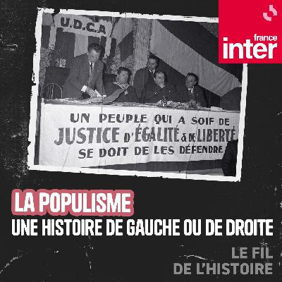Le populisme, une histoire de gauche ou de droite ? 5/5 : Le communisme, le maoïsme et le gaullisme