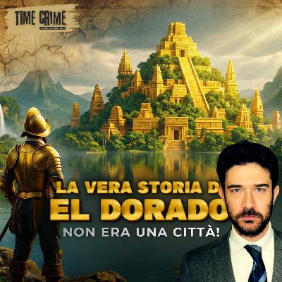 Ep. 48 - L'OSSESSIONE CHIAMATA EL DORADO