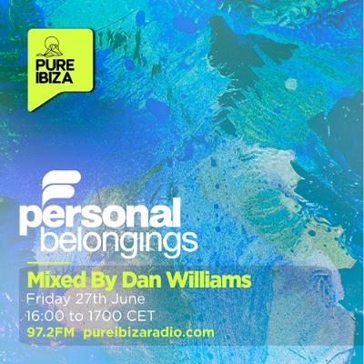 Personal Belongings Radioshow 237 Mixed By Dan WIlliams @ Pure Ibiza Radio