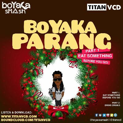 BoYaKa PARANG, Part 1 [Eat Something Before You Go]