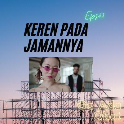 KEREN PADA JAMANNYA | #GaAdaObat Ep43