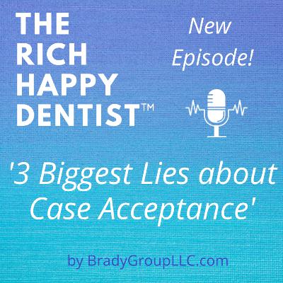 The 3 Biggest Lies About Case Acceptance