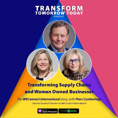 Transforming Supply Chains and Women Owned Businesses - WeConnect International, with Piers Cumberlege