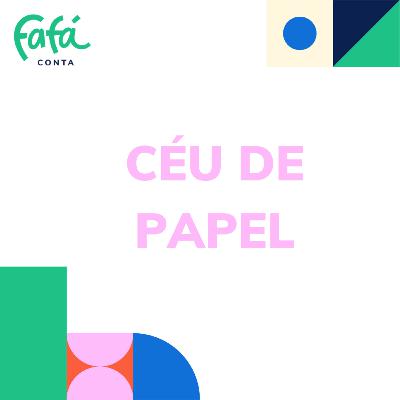 CÉU DE PAPEL, história contada | Fafá Conta