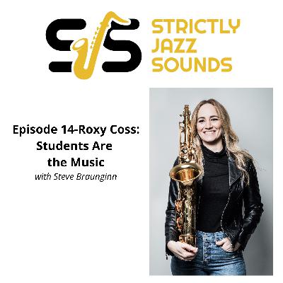 Episode 14-Roxy Coss: Students Are the Music
