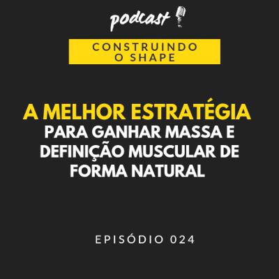 A melhor estratégia para ganhar massa e definição muscular