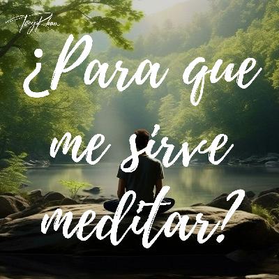 Meditación y reflexión ¿Para qué me sirve meditar?
