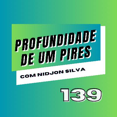 Poças eternas, NBA e Desventuras tecnológicas (139)