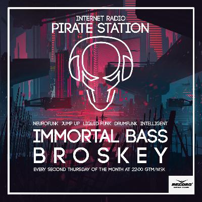 BROSKEY - Immortal Bass #010 (Drumrepublic Guest Mix) [PIRATE STATION ONLINE]