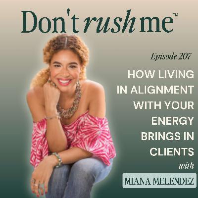 How Living In Alignment With Your Energy Brings In Clients with Miana Melendez