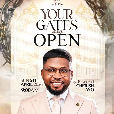 YOUR GATES ARE OPEN | REV. CHERISH AYO | THE LOGIC CHURCH | FCT | ABUJA