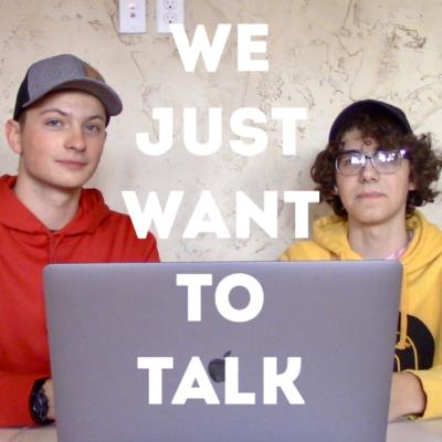 Pilot - We Just Want To Talk - (November 16th, 2019) - Episode One Pilot - We Just Want To Talk - (November 16th, 2019) - Episode One