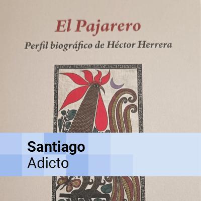 El Pajarero: El perfil biográfico de Héctor Herrera