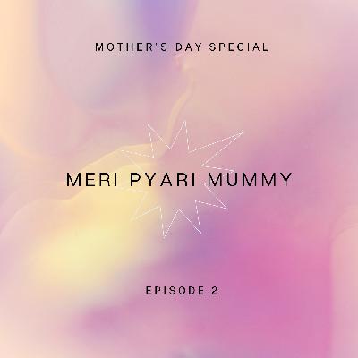 Episode 2 - Meri Pyari Mummy