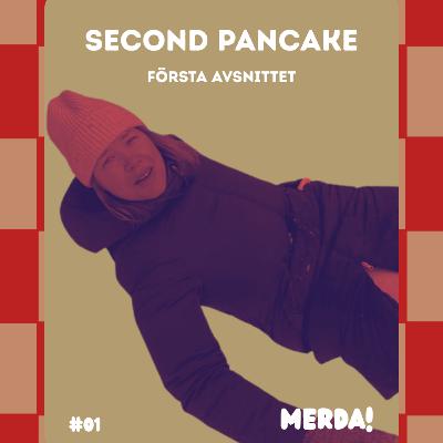 #1 Second Pancake